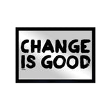 Change is Good